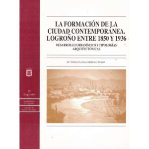 La formación de la ciudad contemporánea. Logroño entre 1850 y 1936