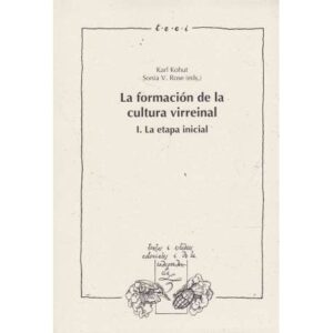 La formación de la cultura virreinal. La etapa inicial
