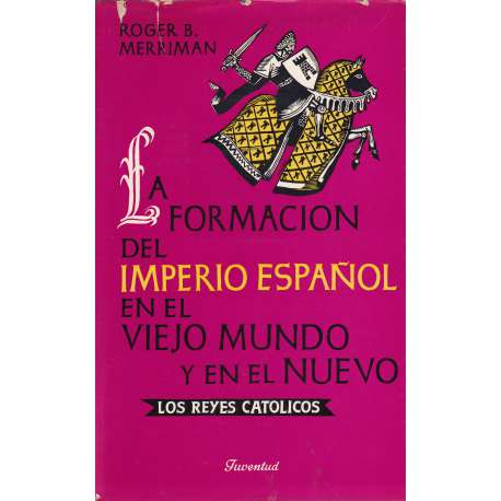 La formación del Imperio Español en el Viejo Mundo y en el Nuevo. Los Reyes Católicos