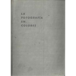 LA FOTOGRAFÍA EN COLORES. Teoría y Práctica