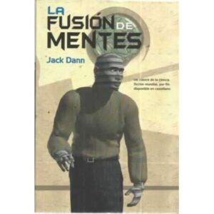 La fusión de mentes. Un clásico de la ciencia ficción mundial, por fin disponible en castellano