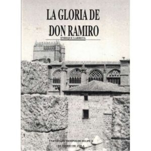 La gloria de Don Ramiro. Una vida en tiempos de Felipe II