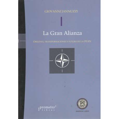 La gran alianza. Orígenes, transformaciones y futuro de la OTAN