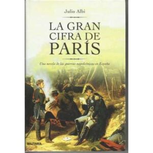 La gran cifra de París. Una novela de las guerras napoleónicas en España