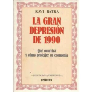 La gran depresión de 1990. Qué ocurrirá y cómo proteger su economía