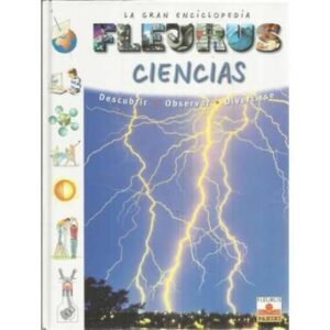 La gran enciclopedia Fleurus de ciencias. Descubrir, observar, divertirse