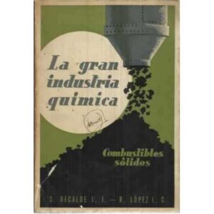 LA GRAN INDUSTRIA QUÍMICA. Parte segunda. COMBUSTIBLES. Volúmen V