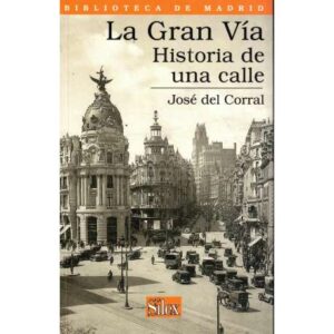 La Gran Vía. Historia de una calle