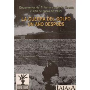 La guerra del golfo un año después. Documentos del Tribunal contra la Guerra (17/18 de enero de 1992)