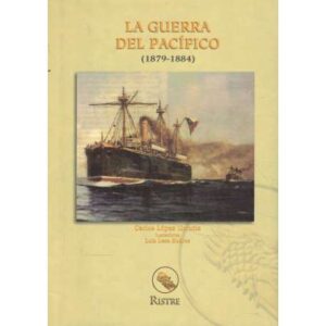 La Guerra del Pacífico (1879-1884)