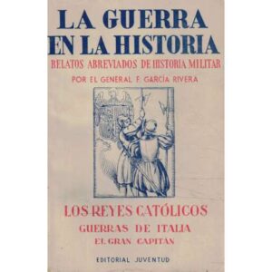 La guerra en la historia. Los Reyes Católicos