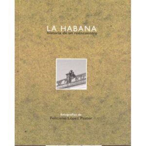La Habana. Historia de un reencuentro