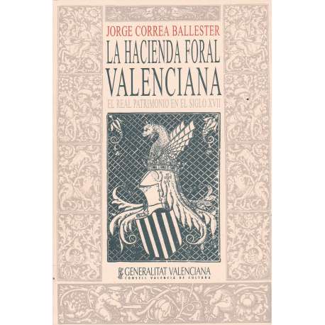 La Hacienda Foral Valenciana. El Real Patrimonio en el Siglo XVII