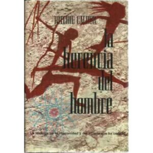 LA HERENCIA DEL HOMBRE. (La historía del hombre y del mundo que ha hecho)