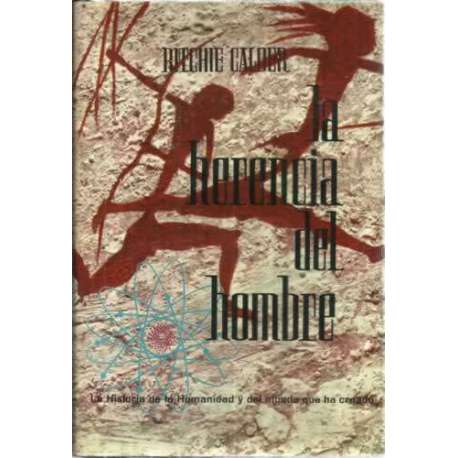 LA HERENCIA DEL HOMBRE. (La historía del hombre y del mundo que ha hecho)