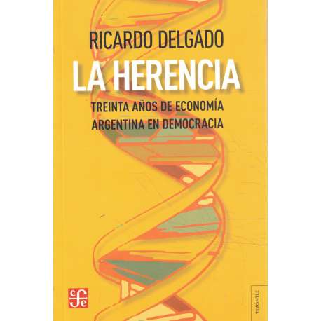 La herencia. Treinta años de economía argentina en democracia