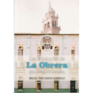 La Historia de La Obrera de Ponferrada