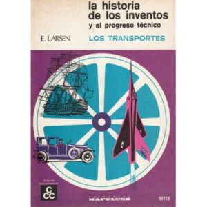 La historia de los inventos y el progreso técnico. Los transportes