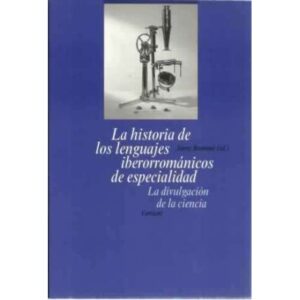 La historia de los lenguajes iberorrománicos de especialidad. La divulgación de la ciencia