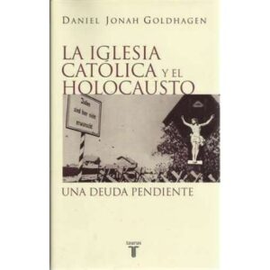 La iglesia católica y el holocausto. Una deuda pendiente