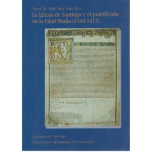 La iglesia de Santiago y el pontificado en la Edad Media 1140-1417