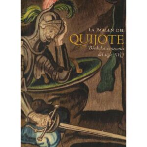 La imagen del Quijote. Bordados cortesanos del siglo XVIII
