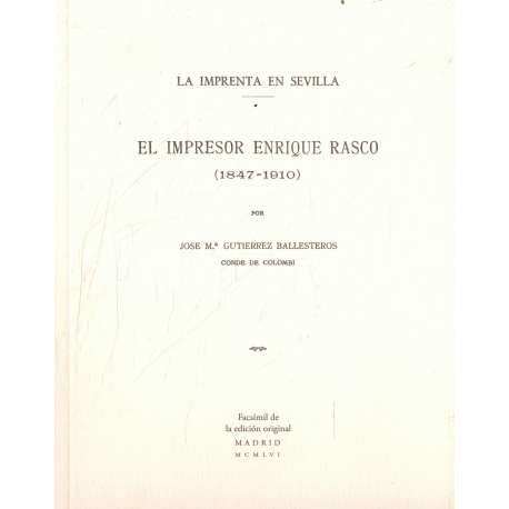 La imprenta en Sevilla. El impresor Enrique Rasco 1847-1910. Edición Fácismilar