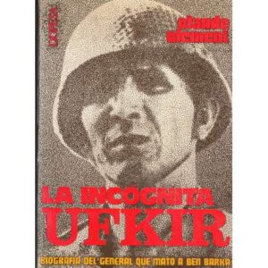 La incógnita Ufkir. Biografía del General que mató a Ben Barka