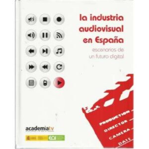 La industria audiovisual en España. Escenarios de un futuro digital