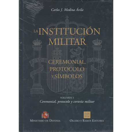 La Institución Militar. Ceremonial, protocolo y símbolos. 3 tomos