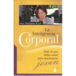 La inteligencia corporal. Todo lo que debes saber para mantenerte joven