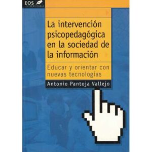 La intervención piscopedagógica en la sociedad de la información. Educar y orientar con nuevas tecnologías