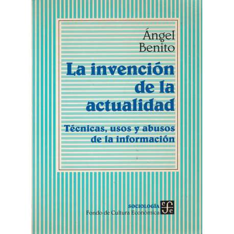 La invención de la actualidad. Técnicas, usos y abusos de la información