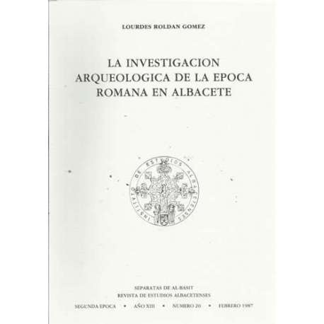 La investigación arqueológica de la epoca Romana en Albacete