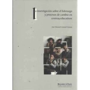 LA INVESTIGACIÓN SOBRE EL LIDERAZGO Y PROCESOS DE CAMBIO EN CENTROS EDUCATIVOS. Una perspectiva internacional