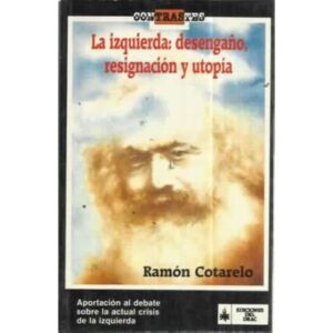LA IZQUIERDA: DESENGAÑO, RESIGNACIÓN Y UTOPÍA