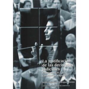 La justificación de las decisiones judiciales. El artículo 120.3 de la Constitución Española