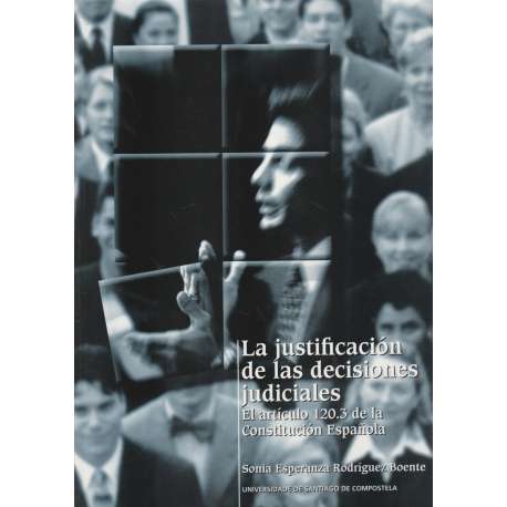 La justificación de las decisiones judiciales. El artículo 120.3 de la Constitución Española