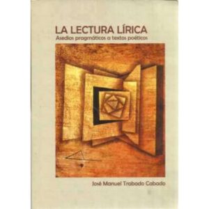 La lectura lírica (Asedios pragmáticos a textos poéticos)
