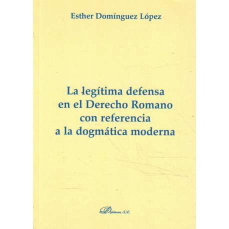 La legítima defensa en el Derecho Romano con referencia a la dogmática moderna