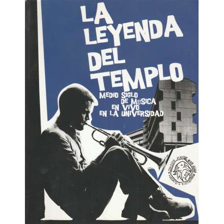 La leyenda del templo. Medio siglo de música en vivo en la universidad