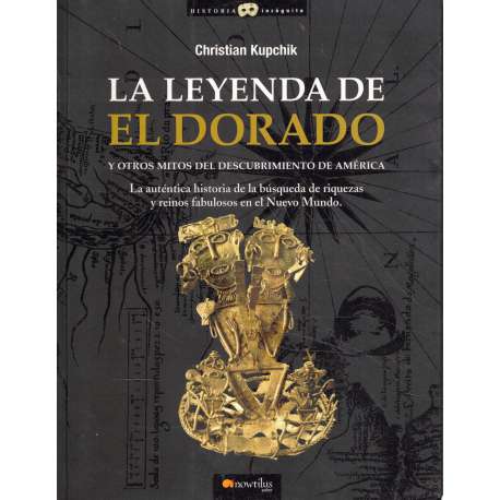 La leyenda de el dorado y otros mitos del descubrimiento de América