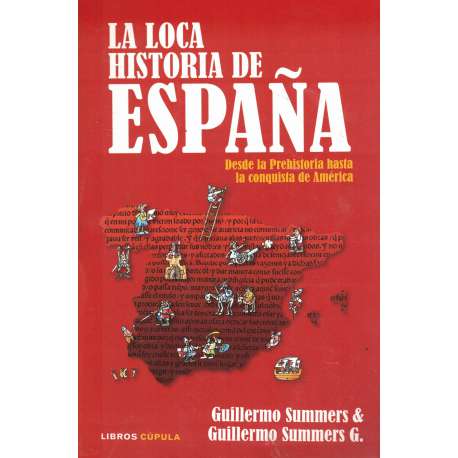 La loca historia de España. Desde la Prehistoria hasta la conquista de América