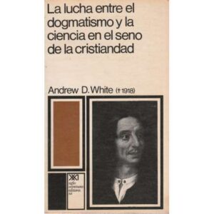 La lucha entre el dogmatismo y la ciencia en el seno de la cristiandad