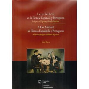 La Luz Artificial en la Pintura Española y Portuguesa / A Luz Artificial na Pintura Espanhola e Portuguesa