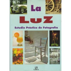 La luz. Estudio práctico de fotografía