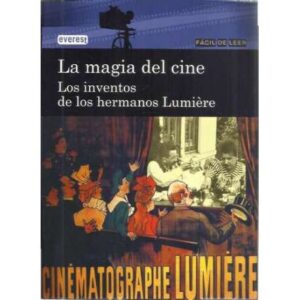 La magia del cine. Los inventos de los hermanos Lumière