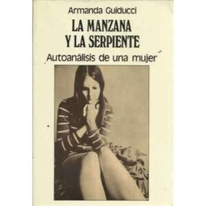 LA MANZANA Y LA SERPIENTE. Autoanálisis de una mujer