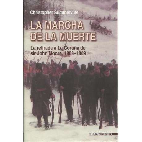 La marcha de la muerte. La retirada a La Coruña de sir John Moore, 1808-1809