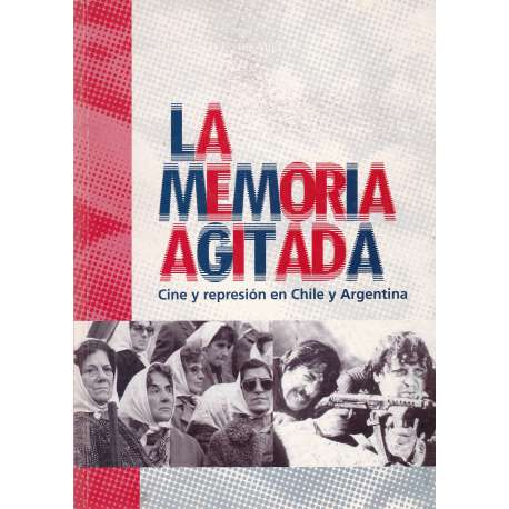 La memoria agitada. Cine y represión en Chile y Argentina